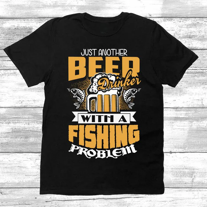 VinoVogue Just Another Beer Drinker With A Fishing Problem T Shirt